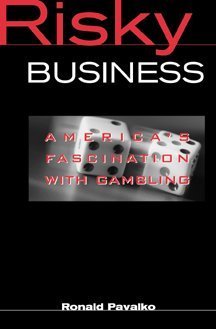 Risky Business: America'S Fascination With Gambling,New