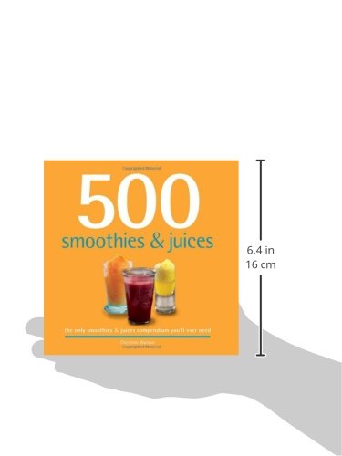 500 Smoothies & Juices: The Only Smoothie & Juice Compendium You'll Ever Need (500 Series Cookbooks),New
