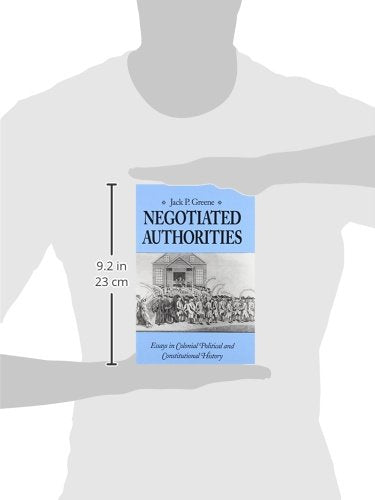 Negotiated Authorities: Essays in Colonial Political and Constitutional History,New