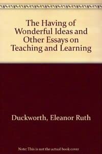 The Having Of Wonderful Ideas' And Other Essays On Teaching And Learning,New