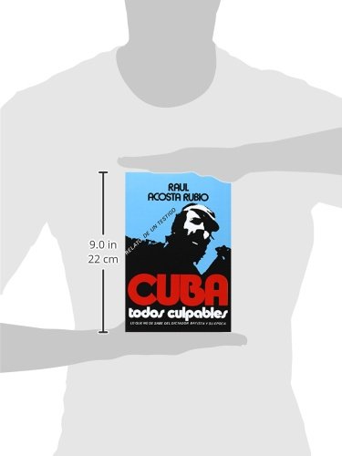 Cuba: Todos Culpables (lo que no se sabe del dictador Batista y su epoca  relato de un testigo) (Spanish Edition),Used