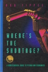 Where's the Shortage?: A Nontechnical Guide to Petroleum Economics,Used