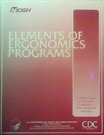 Elements Of Ergonomics Programs: A Primer Based On Workplace Evaluations Of Musculoskeletal Disorders,Used