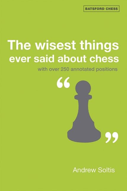 The Wisest Things Ever Said About Chess: With over 250 Annotated Positions,Used