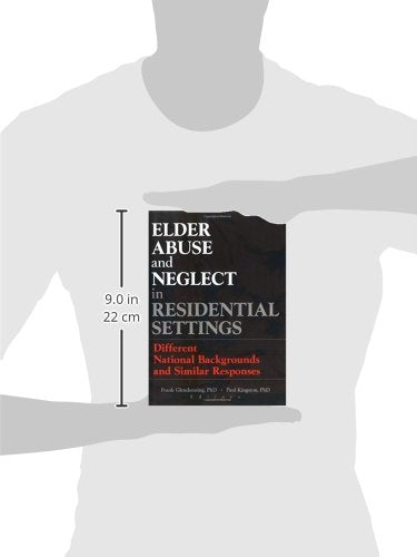 Elder Abuse and Neglect in Residential Settings: Different National Backgrounds and Similar Responses (Monograph Published Simul,Used