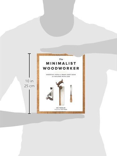 The Minimalist Woodworker: Essential Tools and Smart Shop Ideas for Building with Less,Used