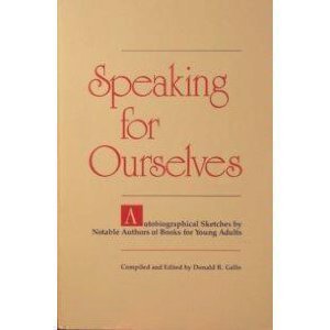 Speaking for Ourselves: Autobiographical Sketches by Notable Authors of Books for Youn Adults,Used