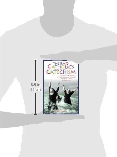 The Bad Catholic's Guide to the Catechism: A Faithful, FunLoving Look at Catholic Dogmas, Doctrines, and Schmoctrines (Bad Cath,Used