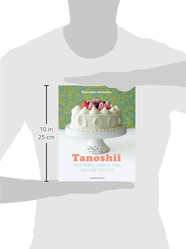 Tanoshii: Joy of Making Japanesestyle Cakes & Desserts,Used