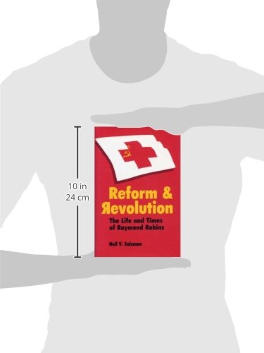 Reform and Revolution: The Life and Times of Raymond Robins,Used