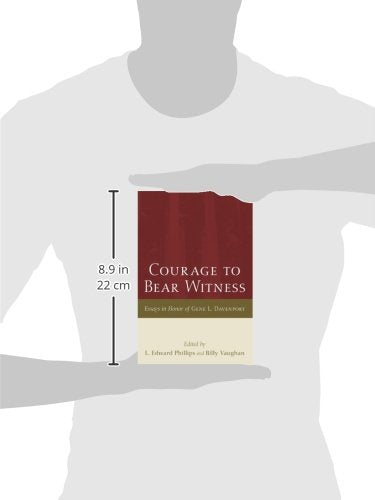 Courage to Bear Witness: Essays in Honor of Gene L. Davenport,Used