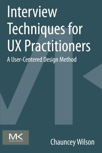 Interview Techniques for UX Practitioners: A UserCentered Design Method,Used