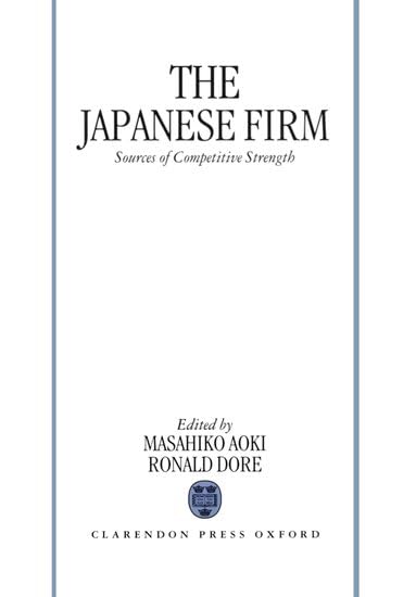 The Japanese Firm: Sources Of Competitive Strength,New