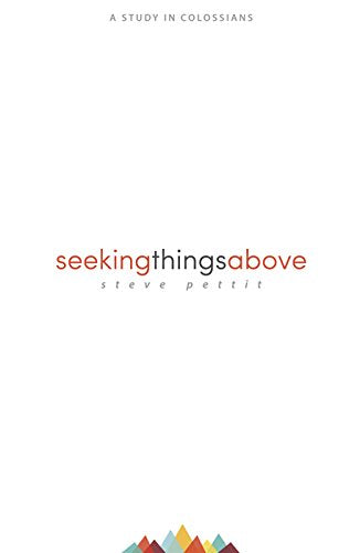 Seeking Things Above: A Study in Colossians,New