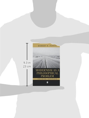 Modernism as a Philosophical Problem: On the Dissatisfactions of European High Culture,New