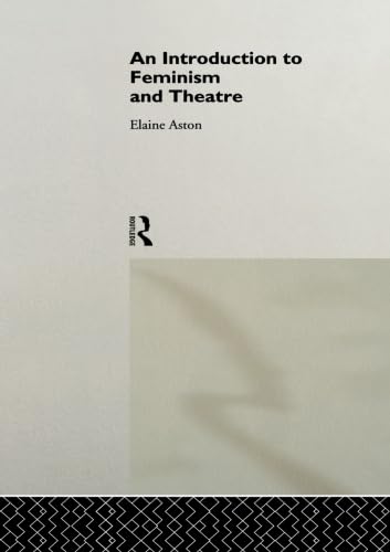 An Introduction To Feminism And Theatre,New