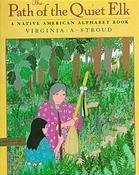The Path Of The Quiet Elk: A Native American Alphabet Book,Used