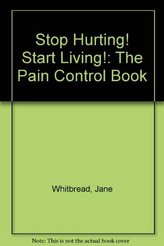 Stop Hurting! Start Living!: The Pain Control Book,Used