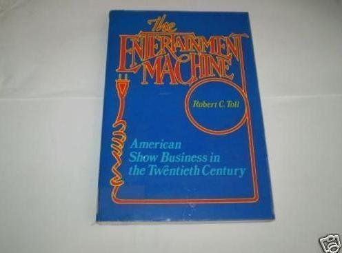 The Entertainment Machine: American Show Business in the Twentieth Century (Galaxy Book Series, No 717),Used
