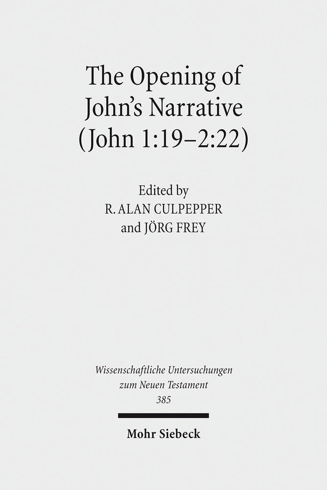 The Opening of John's Narrative (John 1:192:22): Historical, Literary, and Theological Readings from the Colloquium Ioanneum 20,Used