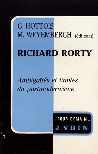 Richard Rorty: Ambiguites Et Limites Du Postmodernisme (Pour Demain) (French Edition),Used