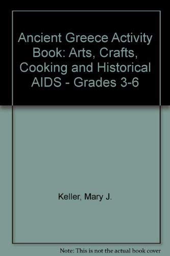 Ancient Greece Activity Book: Arts, Crafts, Cooking and Historical AIDS Grades 36,Used