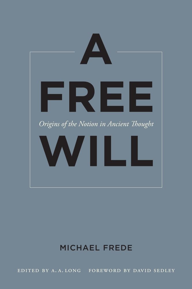 A Free Will: Origins of the Notion in Ancient Thought (Sather Classical Lectures, Vol. 68) (Volume 68),Used