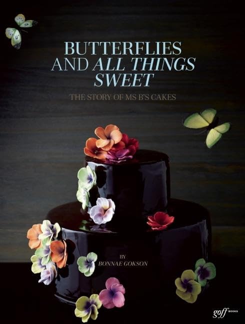 Butterflies And All Things Sweet: The Story Of Ms. B'S Cakes