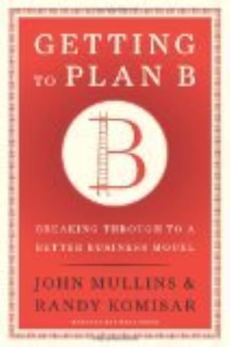 Getting to Plan B: Breaking Through to a Better Business Model,Used