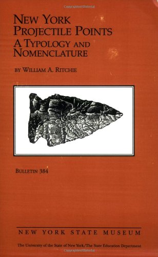 New York Projectile Points: A Typology And Nomenclature,New
