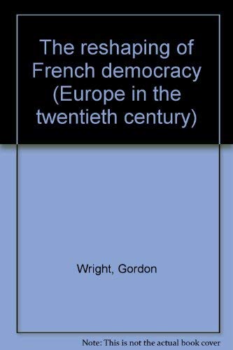 The reshaping of French democracy (Europe in the twentieth century),Used
