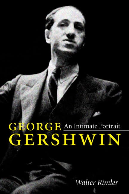 George Gershwin: An Intimate Portrait (Music In American Life)