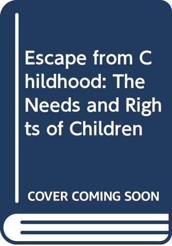 Escape from Childhood: The Needs and Rights of Children,Used
