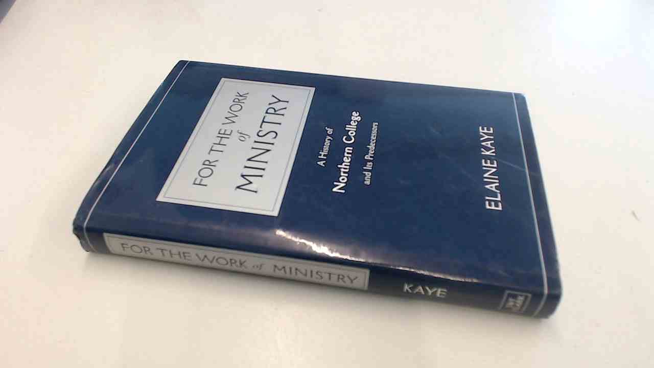 For the Work of Ministry: Northern College and Its Predecessors,Used