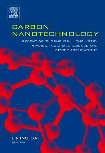 Carbon Nanotechnology: Recent Developments In Chemistry, Physics, Materials Science And Device Applications,New