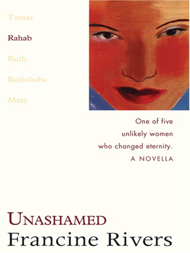 Unashamed: Rahab (The Lineage of Grace Series #2),Used