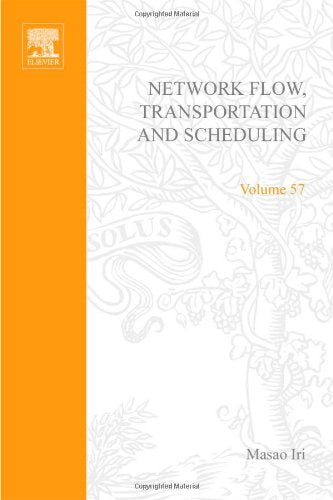 Network Flow, Transportation, And Scheduling; Theory And Algorithms, Volume 57: V57 (Mathematics In Science And Engineering)-used