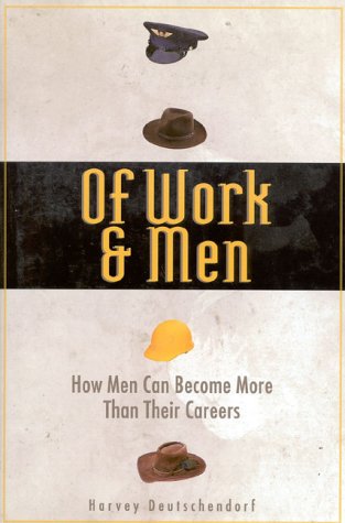 Of Work and Men: Becoming What You Are, Not What You Do,Used