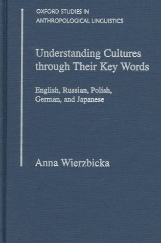Understanding Cultures Through Their Key Words: English, Russian, Polish, German, and Japanese (Oxford Studies in Anthropologica,Used