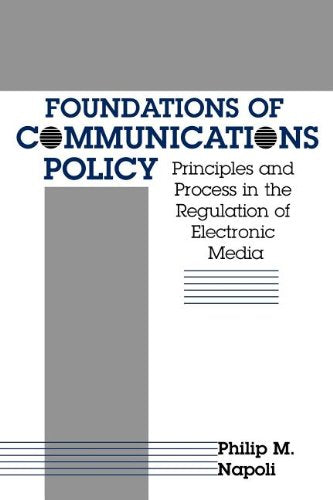 Foundations of Communications Policy: Principles and Process in the Regulation of Electronic Media (The Hampton Press Communicat,Used