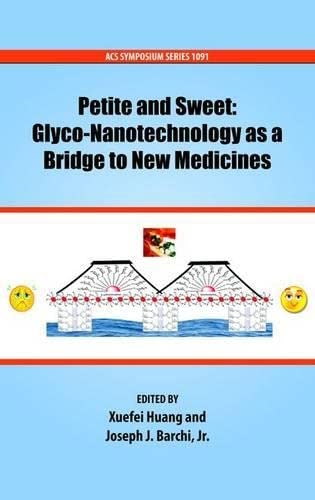 Petite and Sweet: GlycoNanotechnology as a Bridge to New Medicines (ACS Symposium Series),Used