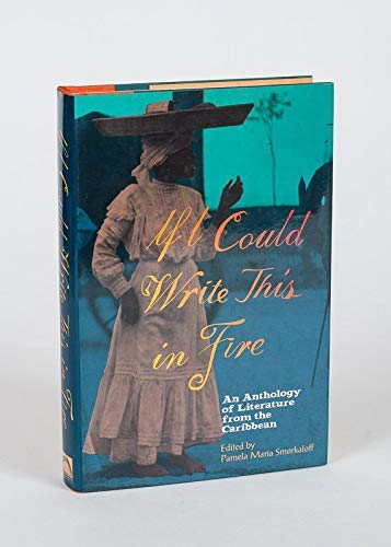 If I Could Write This in Fire: An Anthology of Literature from the Caribbean,Used