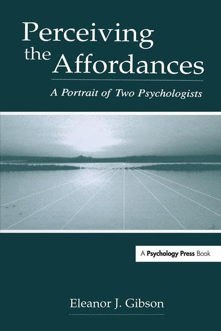 Perceiving the Affordances: A Portrait of Two Psychologists,New
