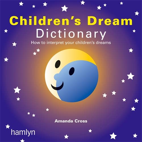 The Children's Dream Dictionary: How to Interpret Your Children's Dreams,Used