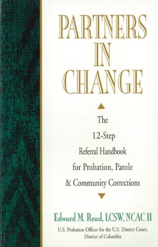 Partners In Change: The 12Step Referral Handbook for Probation, Parole & Community Corrections,Used