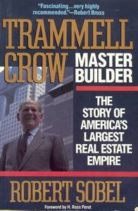 Trammell Crow, Master Builder: The Story of America's Largest Real Estate Empire,New