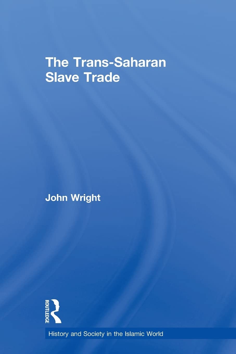 The TransSaharan Slave Trade (History and Society in the Islamic World),Used