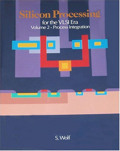 Silicon Processing For The Vlsi Era, Vol. 2: Process Integration,Used