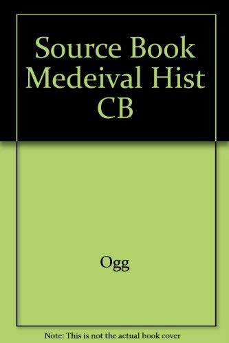 A Source Book of Medieval History: Documents Illustrative of European Life and Institutions from the German Invasions to the Ren,Used