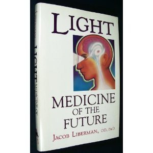 Light: Medicine Of The Future : How We Can Use It To Heal Ourselves Now,New